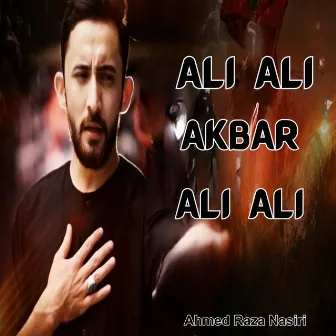 Ali Ali Akbar Ali Ali by Ahmed Raza Nasiri