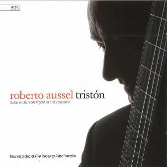 Tristón: Guitar Music from Argentina and Venezuela by Roberto Aussel