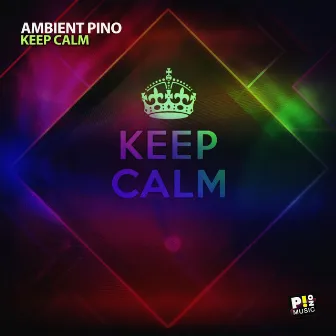 Keep Calm by Ambient Pino