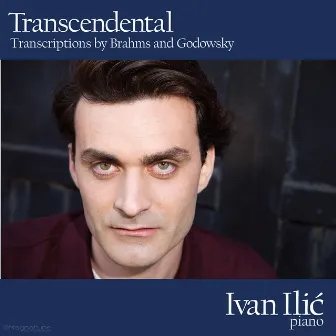 Transcendental - Transcriptions by Brahms and Godowsky by Ivan Ilić