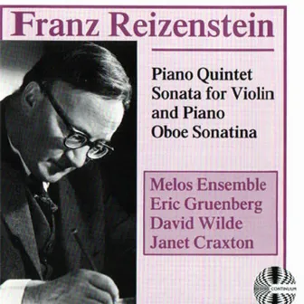 Franz Reizenstein: Piano Quintet Sonata for Violin and Piano Oboe Sonatina by Melos Ensemble