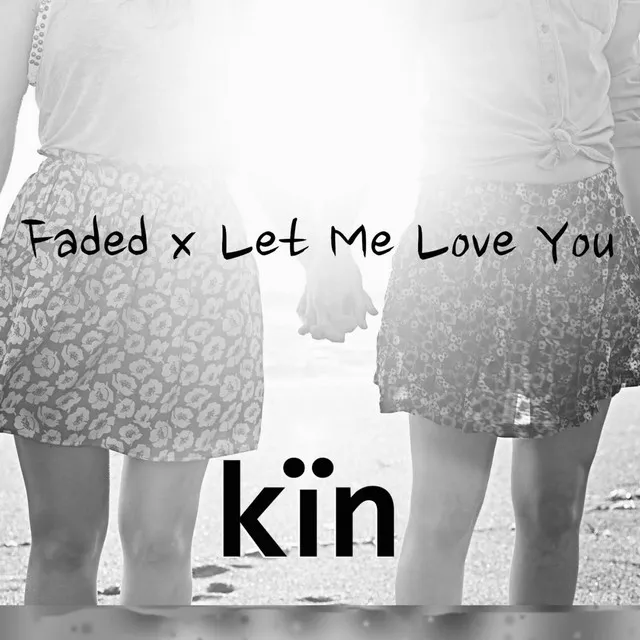 Faded X Let Me Love You