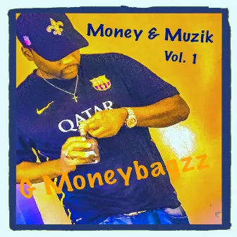 Money and Muzik, Vol. 1 by G Moneybagzz