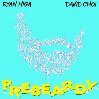 PreBeardy (feat. David Choi) by Ryan Higa