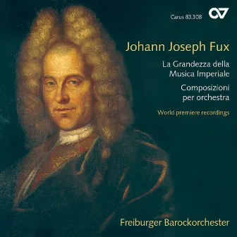 Johann Joseph Fux: La Grandezza della Musica Imperiale. Composizioni per orchestra by Gottfried Von Der Goltz