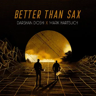 Better Than Sax by Mark Hartsuch