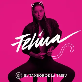 Felina by El Tambor De La Tribu