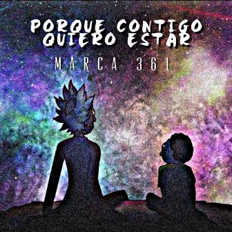 Porque Contigo Quiero Estar by Marca 361