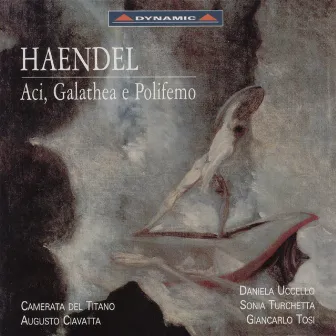 Handel: Aci, Galatea E Polifemo by Camerata del Titano