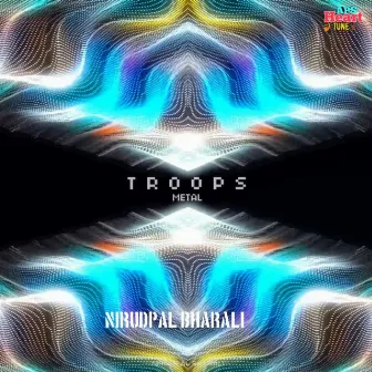 Troops Metal by Nirudpal Bharali