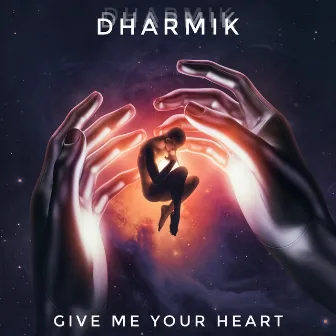 Give Me Your Heart by Dharmik