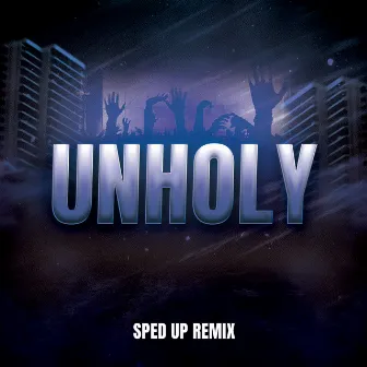 Unholy (SpedUp Remix) by Kiggo