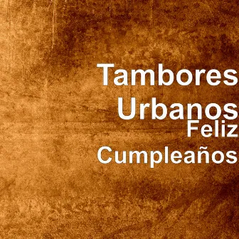 Feliz Cumpleaños by Tambores Urbanos