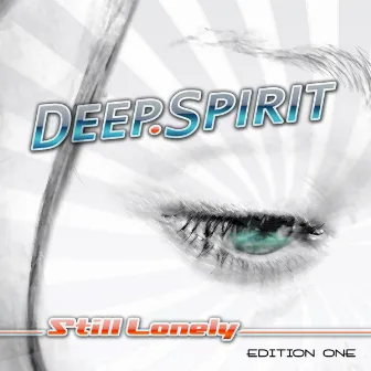 Still Lonely (Edition One) by Deep.Spirit