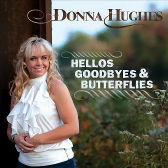 Hellos, Goodbyes & Butterflies by Donna Hughes