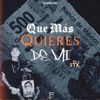 Que Mas Quieres de Mi by el STK