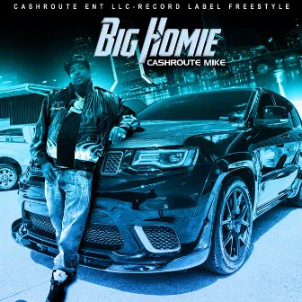 Big Homie by Cashroute Mike