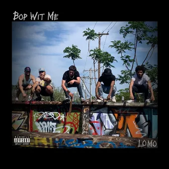 Bop Wit Me by LOMO