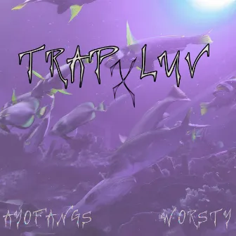 Trapxluv by worsty