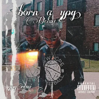 Born A YPG (Deluxe) by YPG Remi