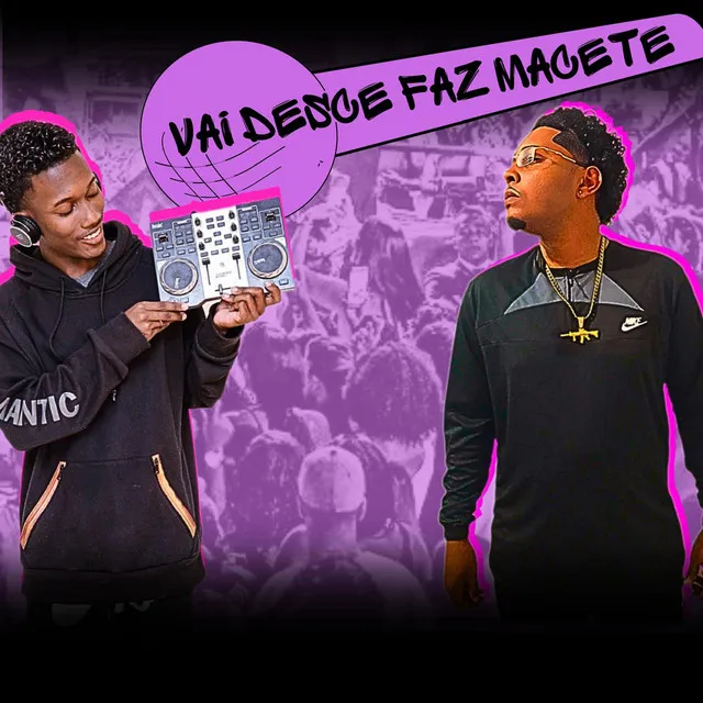 Vai Desce Faz Macete