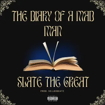 The Diary Of A Mad Man by Slate The Great