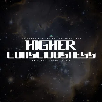 Higher Consciousness (Epic Background Music) by Fearless Motivation Instrumentals