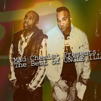 Mad Chemist Presents: The Best of Uncle Ill by UNCLE ILL