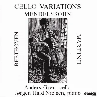 Cello Variations - Beethoven - Mendelssohn-Bartoldy - Martinů by Jørgen Hald Nielsen