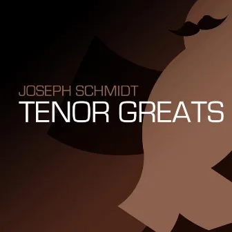 Tenor Greats by Joseph Schmidt