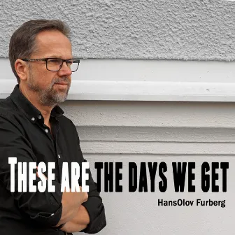 These are the days we get by HansOlov Furberg