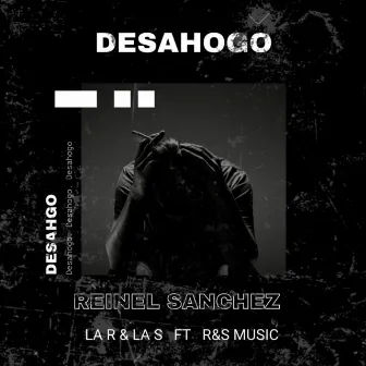 Desahogo by La R & La S