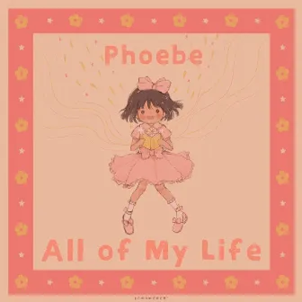 All of My Life by Phoebe