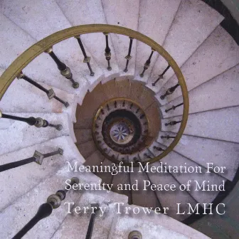 Meaningful Meditation for Serenity and Peace of Mind by Terry Trower