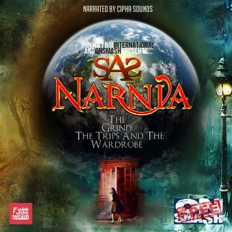 Narnia: The Grind, The Trips & The Wardrobe by S.A.S.