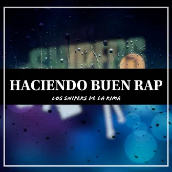 Haciendo Buen Rap by Los Snipers De La Rima