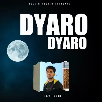 Dyaro Dyaro by Ravi Negi