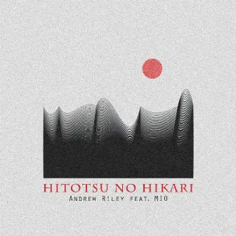 Hitotsu No Hikari by Andrew Riley