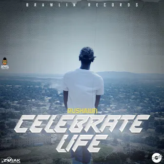 Celebrate Life by Rushawn