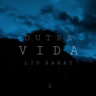 Outra Vida by Liu Sakai