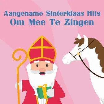 *Aangename* - Sinterklaasliedjes Om Mee Te Zingen by Sinterklaasliedjes