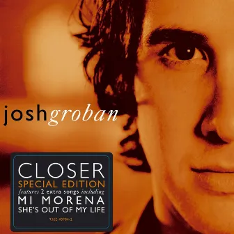 Closer (Special Edition) by Josh Groban