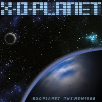 Exoplanet (The Remixes) by X-O-Planet