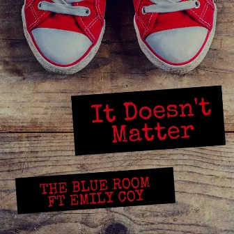 It Doesn't Matter by tHE bLUE rOOM