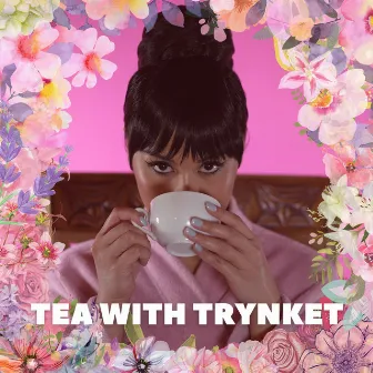 Tea With Trynket by Trynket