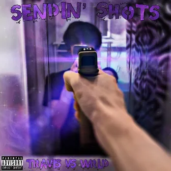 Sendin’ Shots by Travis.vs.WRLD