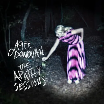 The Apathy Sessions by Aoife O'Donovan