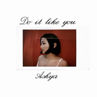 Do It Like You by Ashya