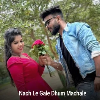 Nach Le Gale Dhum Machale by Mamta Mahant