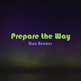 Prepare the Way by Dan Becker